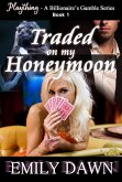 Traded on my Honeymoon - Plaything - A Billionaire's Gamble Series Book 1 (eBook, ePUB)