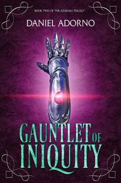 Gauntlet of Iniquity (The Azuleah Trilogy, #2) (eBook, ePUB) - Adorno, Daniel Gauntlet of Iniquity (The Azuleah Trilogy, #2) (eBook, ePUB) - Adorno, Daniel