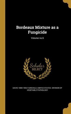 Bordeaux Mixture as a Fungicide; Volume no.6 - Fairchild, David