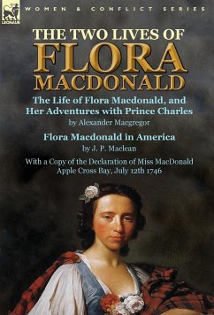 The Two Lives of Flora MacDonald - Macgregor, Alexander; Maclean, J. P.