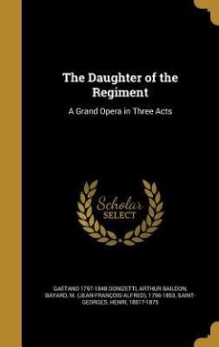 The Daughter of the Regiment - Donizetti, Gaetano; Baildon, Arthur