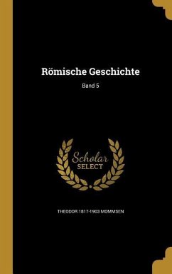 Römische Geschichte; Band 5 - Mommsen, Theodor