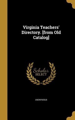 Virginia Teachers' Directory. [from Old Catalog]