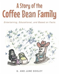 A Story of the Coffee Bean Family: Entertaining, Educational, and Based on Facts - Dooley, G. and June