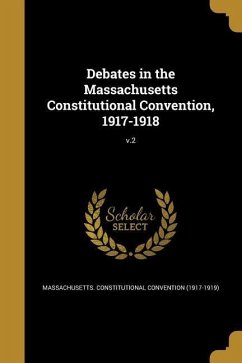 Debates in the Massachusetts Constitutional Convention, 1917-1918; v.2
