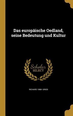 Das europäische Oedland, seine Bedeutung und Kultur