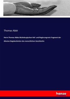 Herrn Thomas Abbts Bückeburgischen Hof- und Regierungsrats Fragment der ältesten Begebenheiten des menschlichen Geschlechts