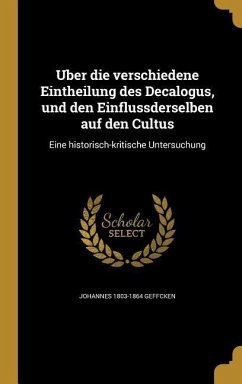 Über die verschiedene Eintheilung des Decalogus, und den Einflussderselben auf den Cultus