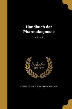 Handbuch der Pharmakognosie; v. 2 pt. 1 - Remy, E.