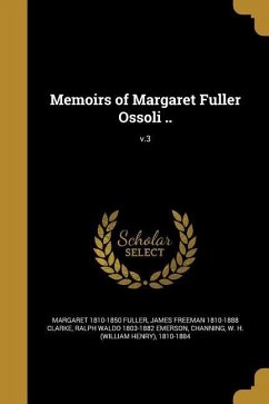 Memoirs of Margaret Fuller Ossoli ..; v.3 - Fuller, Margaret; Clarke, James Freeman; Emerson, Ralph Waldo