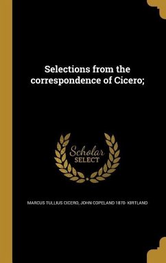 Selections from the correspondence of Cicero; - Cicero, Marcus Tullius; Kirtland, John Copeland