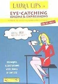 Laura Lips in eye-catching English : idioms & expressions - Chidgey, Paul; Lasala Grimalt, Clara