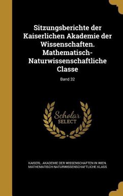 Sitzungsberichte der Kaiserlichen Akademie der Wissenschaften. Mathematisch-Naturwissenschaftliche Classe; Band 32