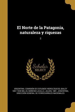 El Norte de la Patagonia, naturaleza y riquezas; 2 - Willis, Bailey