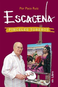 Escacena : pinceles toreros - Ruíz Fernández, Paco