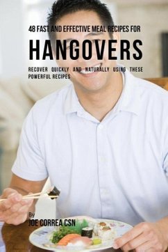 48 Fast and Effective Meal Recipes for Hangovers - Correa, Joe