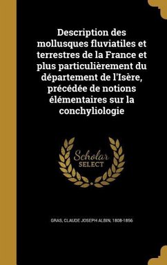 Description des mollusques fluviatiles et terrestres de la France et plus particulièrement du département de l'Isère, précédée de notions élémentaires sur la conchyliologie