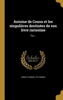 Antoine de Cousu et les singulières destinées de son livre rarissime