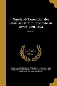 Grønland-Expedition der Gesellschaft für Erdkunde zu Berlin, 1891-1893; Bd.2, T.1 - Drygalski, Erich Von; Vanhöffen, Ernst