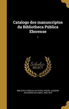 Catalogo dos manuscriptos da Bibliotheca Pública Eborense; 1