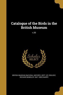 Catalogue of the Birds in the British Museum; v.20