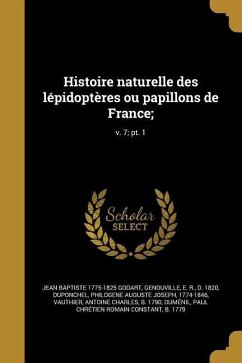 Histoire naturelle des lépidoptères ou papillons de France;; v. 7; pt. 1 - Godart, Jean Baptiste