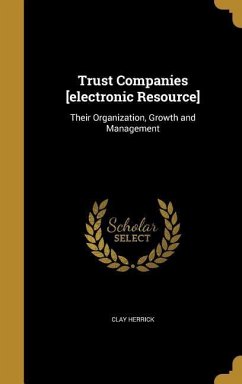 Trust Companies [electronic Resource] - Herrick, Clay