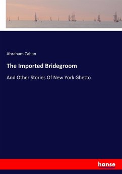 The Imported Bridegroom - Cahan, Abraham