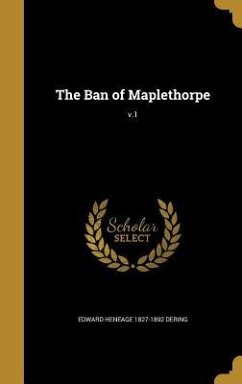 The Ban of Maplethorpe; v.1 - Dering, Edward Heneage