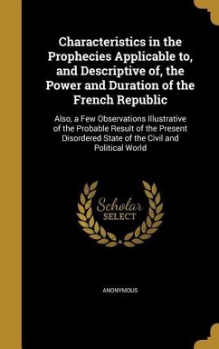 Characteristics in the Prophecies Applicable to, and Descriptive of, the Power and Duration of the French Republic