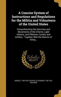 A Concise System of Instructions and Regulations for the Militia and Volunteers of the United States