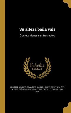 Su alteza baila vals - Ascher, Leo; Grünwald, Alfred