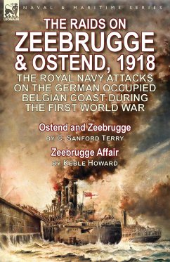 The Raids on Zeebrugge & Ostend 1918 - Terry, C. Sanford; Howard, Keble