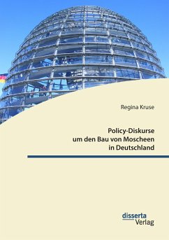 Policy-Diskurse um den Bau von Moscheen in Deutschland - Kruse, Regina