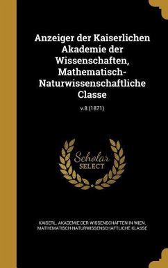 Anzeiger der Kaiserlichen Akademie der Wissenschaften, Mathematisch-Naturwissenschaftliche Classe; v.8 (1871)