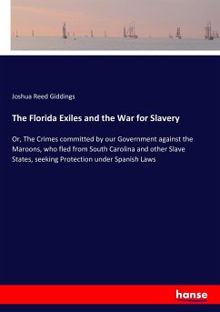 The Florida Exiles and the War for Slavery - Giddings, Joshua Reed