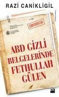 ABD Gizli Belgelerinde Fethullah Gülen - Canikligil, Razi