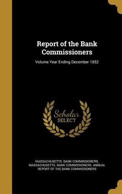 Report of the Bank Commissioners; Volume Year Ending December 1852