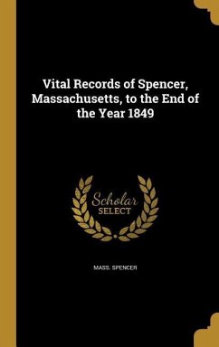 Vital Records of Spencer, Massachusetts, to the End of the Year 1849 - Spencer, Mass