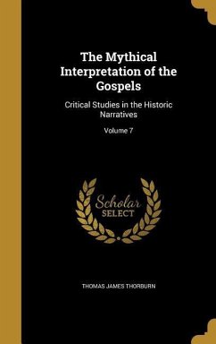 The Mythical Interpretation of the Gospels - Thorburn, Thomas James