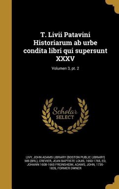 T. Livii Patavini Historiarum ab urbe condita libri qui supersunt XXXV; Volumen 3, pt. 2