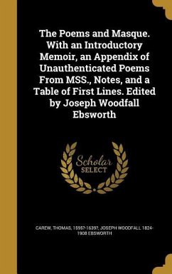 The Poems and Masque. With an Introductory Memoir, an Appendix of Unauthenticated Poems From MSS., Notes, and a Table of First Lines. Edited by Joseph Woodfall Ebsworth - Ebsworth, Joseph Woodfall