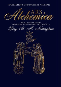 ARS ALCHEMICA - Foundations of Practical Alchemy - Nottingham, Gary St Michael