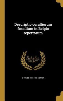 Descriptio coralliorum fossilium in Belgio repertorum - Morren, Charles