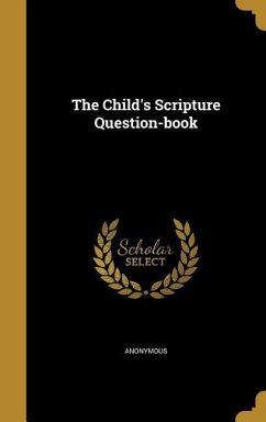 The Child's Scripture Question-book