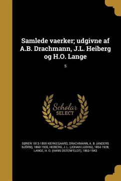 Samlede vaerker; udgivne af A.B. Drachmann, J.L. Heiberg og H.O. Lange; 5 - Kierkegaard, Søren