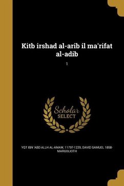 Kitb irshad al-arib il ma'rifat al-adib; 1 - Margolioth, David Samuel