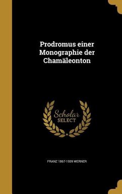 Prodromus einer Monographie der Chamäleonton - Werner, Franz