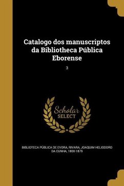 Catalogo dos manuscriptos da Bibliotheca Pública Eborense; 3