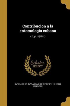 Contribucion a la entomologia cubana; t. 3, pt. 5 (1891)